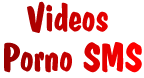 Videos Porno caseros por sms